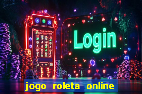 jogo roleta online ganhar dinheiro