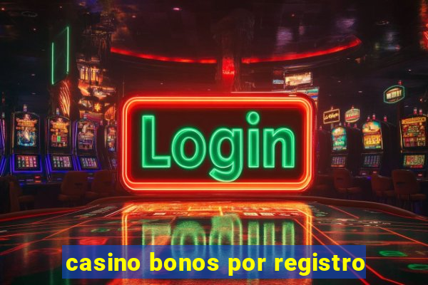 casino bonos por registro