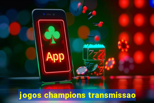 jogos champions transmissao