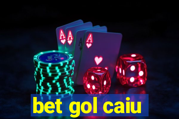 bet gol caiu