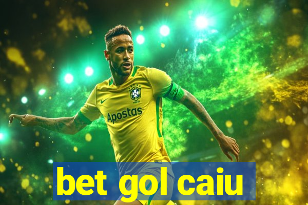 bet gol caiu