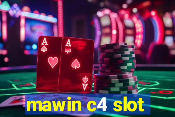 mawin c4 slot