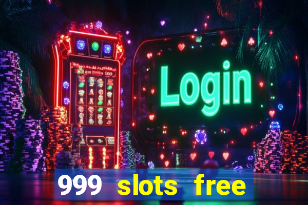 999 slots free online game