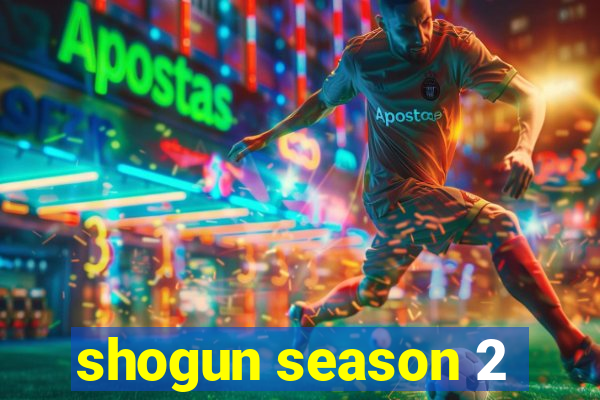 shogun season 2