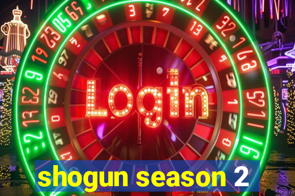 shogun season 2