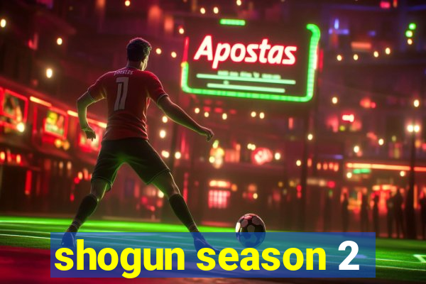 shogun season 2