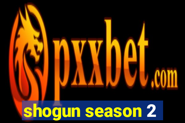 shogun season 2