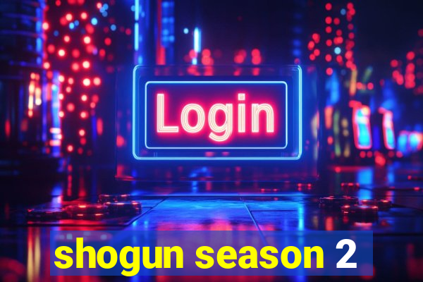 shogun season 2