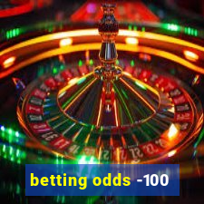 betting odds -100