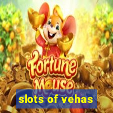 slots of vehas