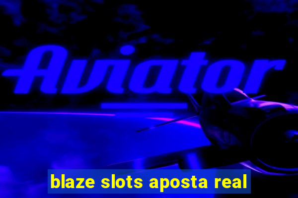 blaze slots aposta real