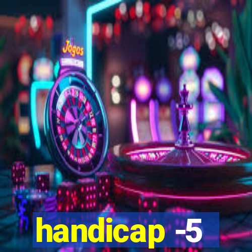 handicap -5