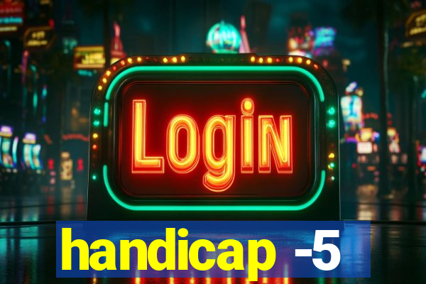 handicap -5