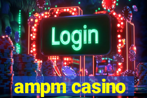 ampm casino