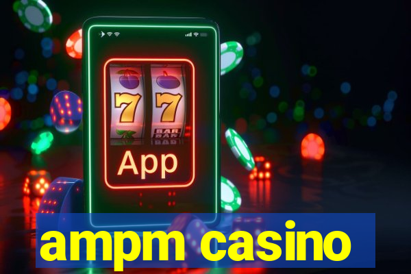 ampm casino