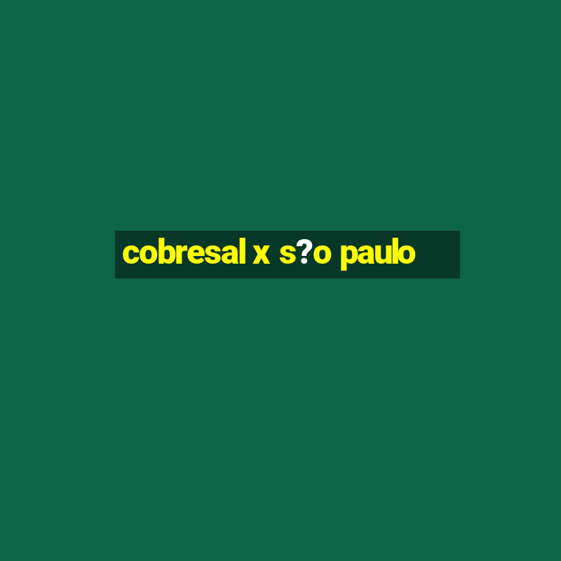 cobresal x s?o paulo