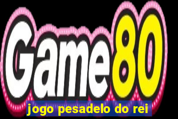 jogo pesadelo do rei