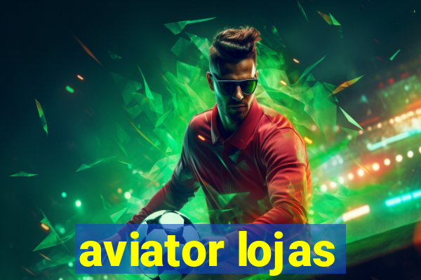 aviator lojas