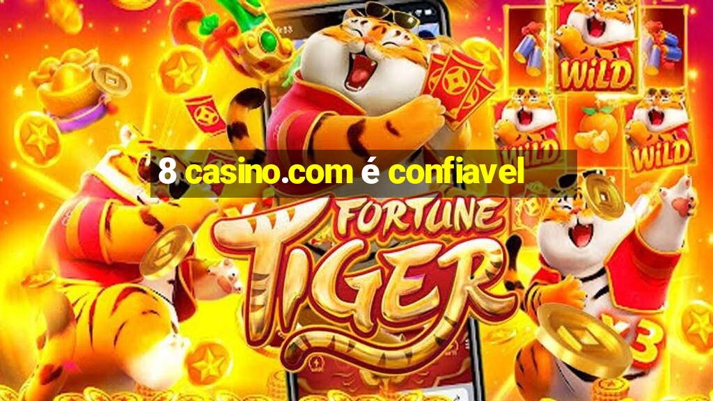 8 casino.com é confiavel