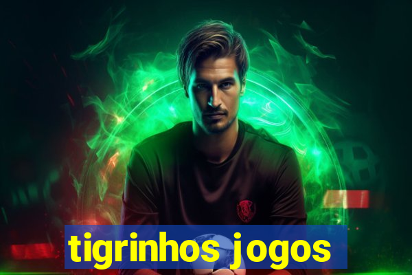 tigrinhos jogos