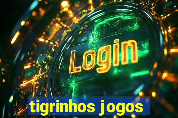 tigrinhos jogos