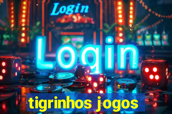 tigrinhos jogos