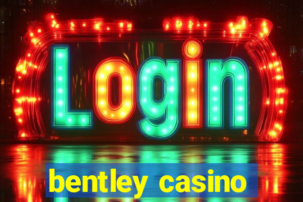 bentley casino