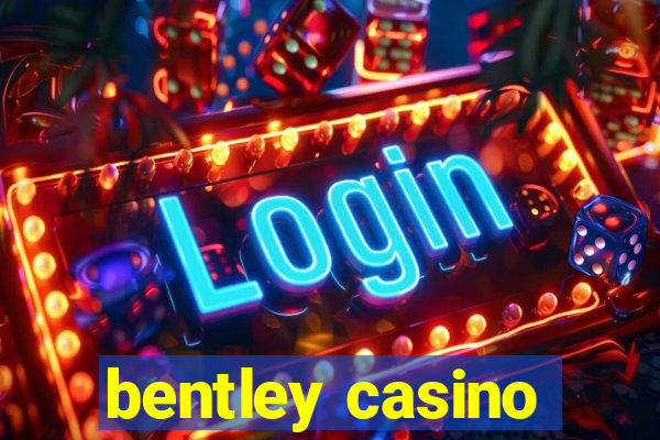 bentley casino