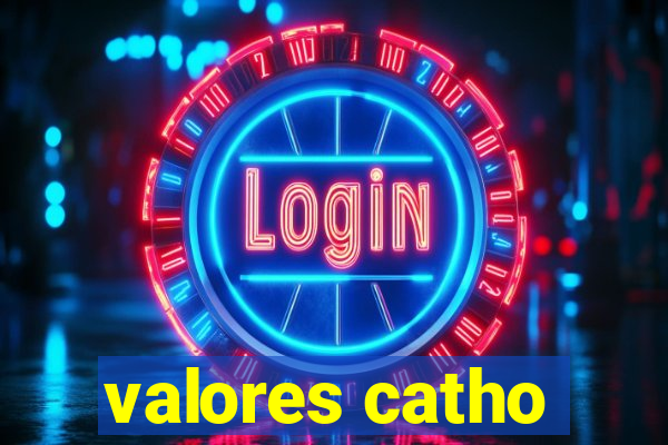 valores catho