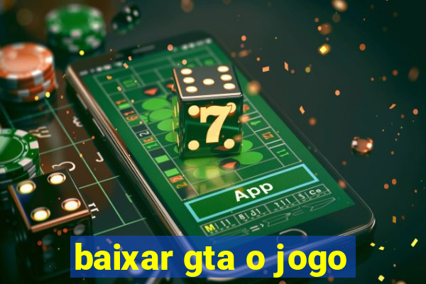 baixar gta o jogo