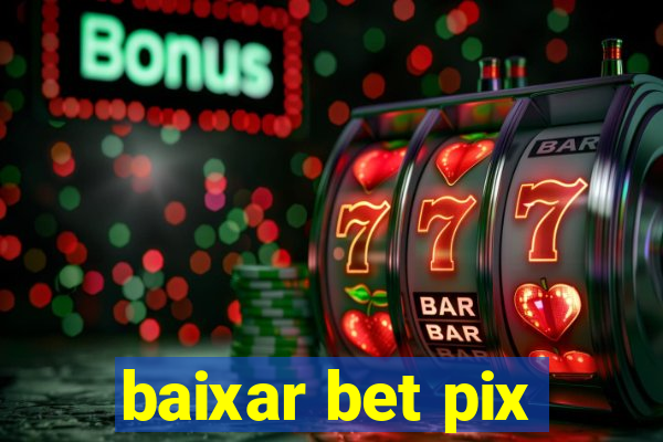 baixar bet pix