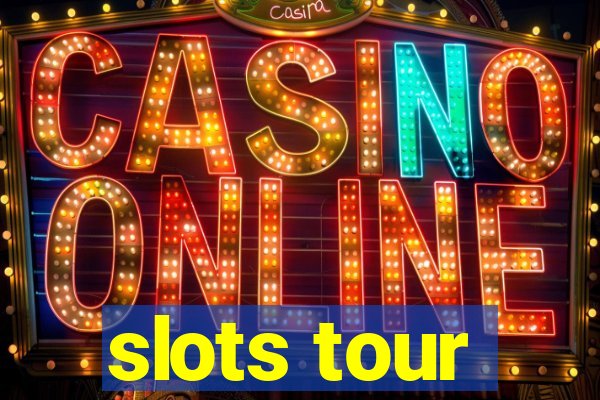 slots tour