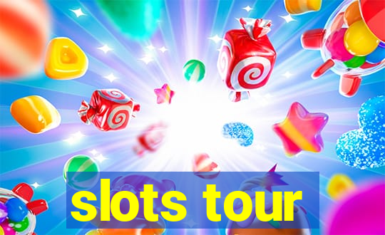 slots tour