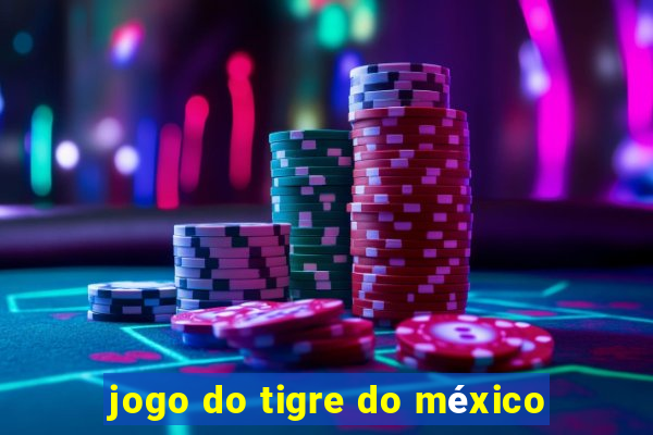 jogo do tigre do méxico