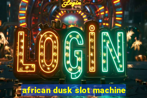 african dusk slot machine