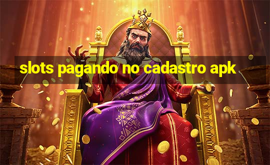 slots pagando no cadastro apk