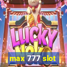 max 777 slot