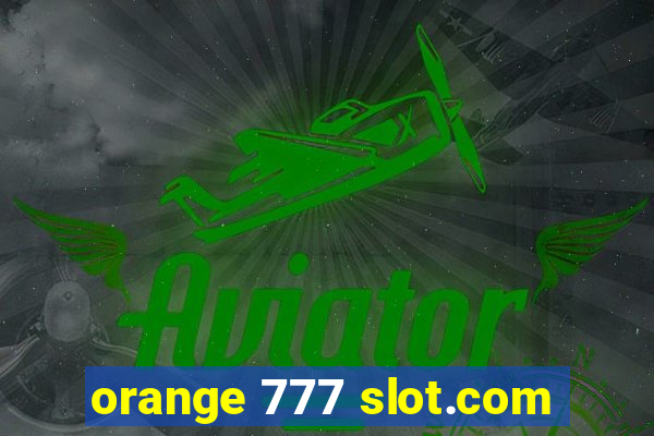 orange 777 slot.com