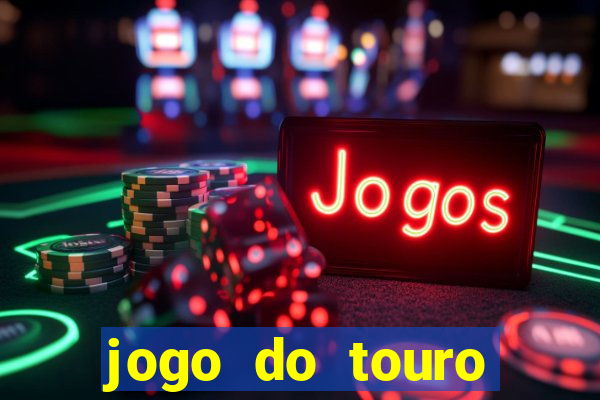 jogo do touro ganhar dinheiro