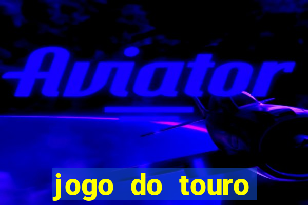 jogo do touro ganhar dinheiro