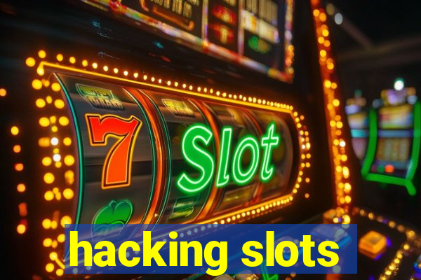 hacking slots