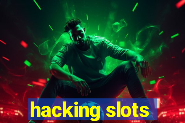 hacking slots