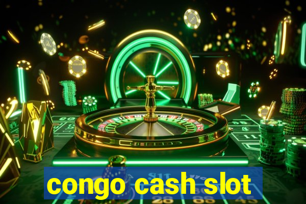 congo cash slot