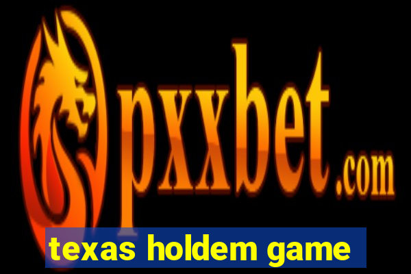 texas holdem game