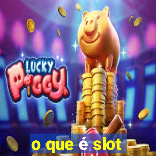 o que é slot