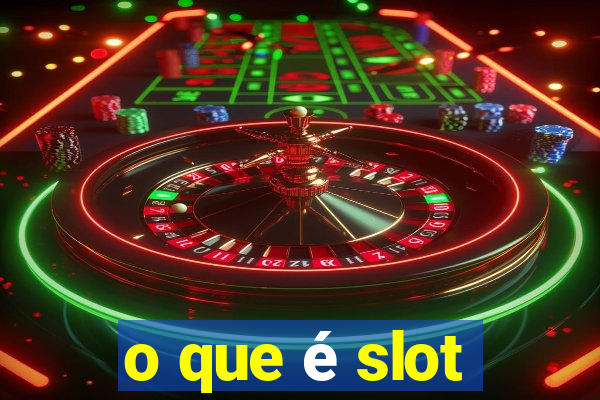 o que é slot