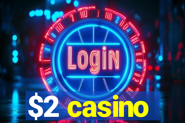 $2 casino