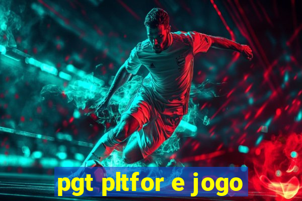 pgt pltfor e jogo