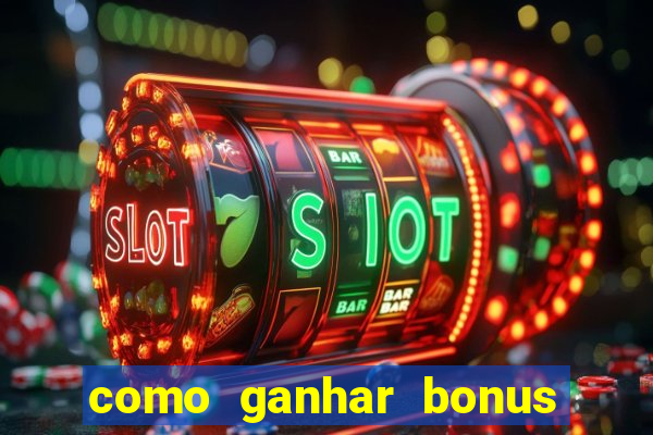 como ganhar bonus no tigrinho