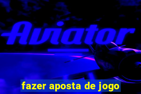 fazer aposta de jogo